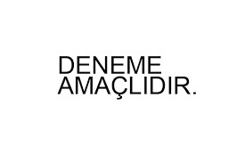 Deneme ürünüdür dikkate almayınız